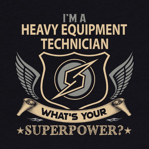 Heavy Equipment Technician T Shirt - Superpower Gift Item Tee by Cosimiaart